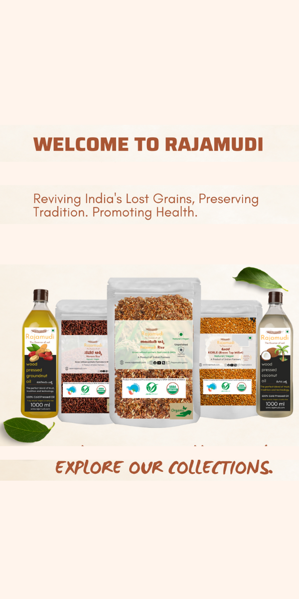 rajamudi organics, rajamudi rice, groundnut oil, coconut oil,navara rice, millet, healthy food, rajamudi, ghee, honey, flour, khapli, jave godhi, red rice, basmati rice, buy organic products near me
